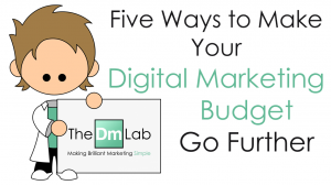 Five Ways to Make Your Digital Marketing Budget Go Further